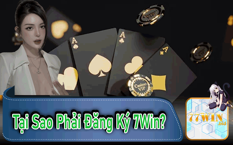 Tại Sao Phải Đăng Ký 77Win?