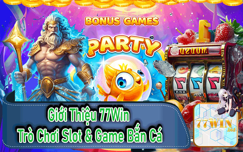 Giới Thiệu 77win 
Trò Chơi Slot & Game Bắn Cá