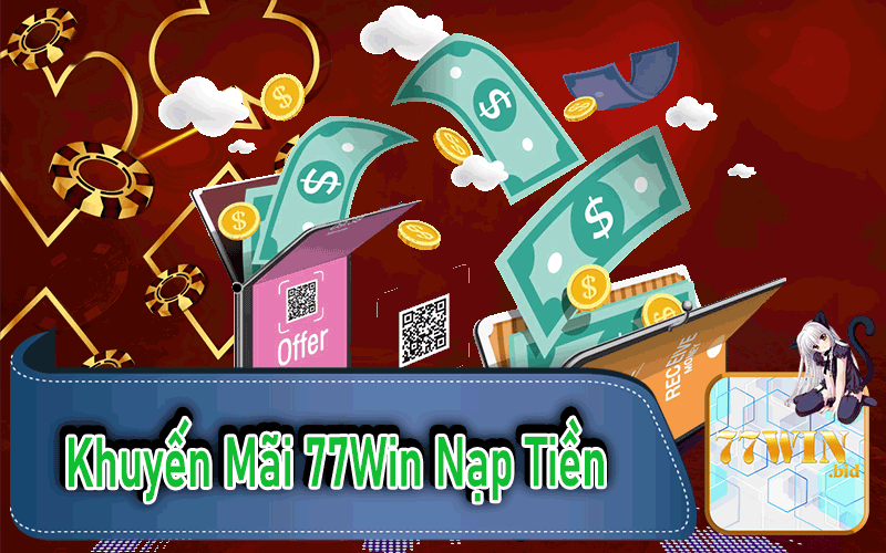 Khuyến Mãi 77Win Nạp Tiền 